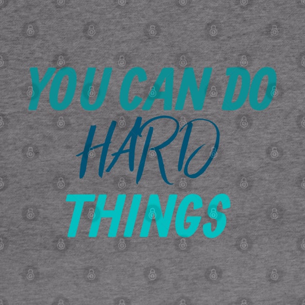 You can do hard things Motivation by Peco-Designs